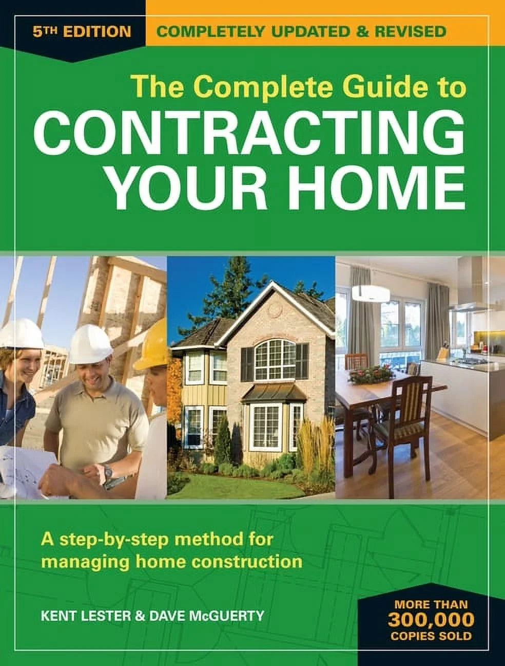 The Complete Guide to Contracting Your Home : A Step-by-Step Method for Managing Home Construction (Paperback)